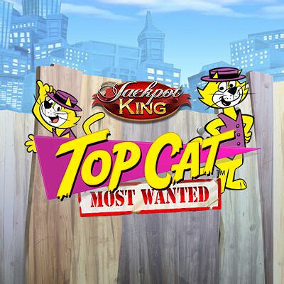 Top Cat Most Wanted Jackpot King Blaze